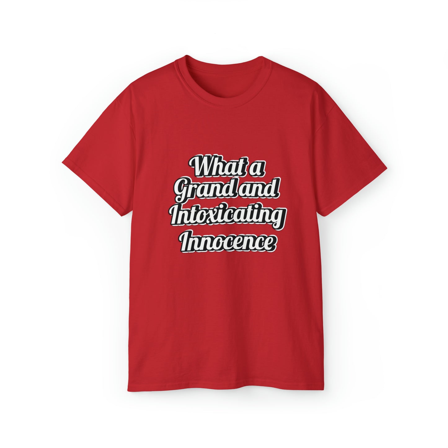 What a Grand and Intoxicating Unisex Ultra Cotton Tee