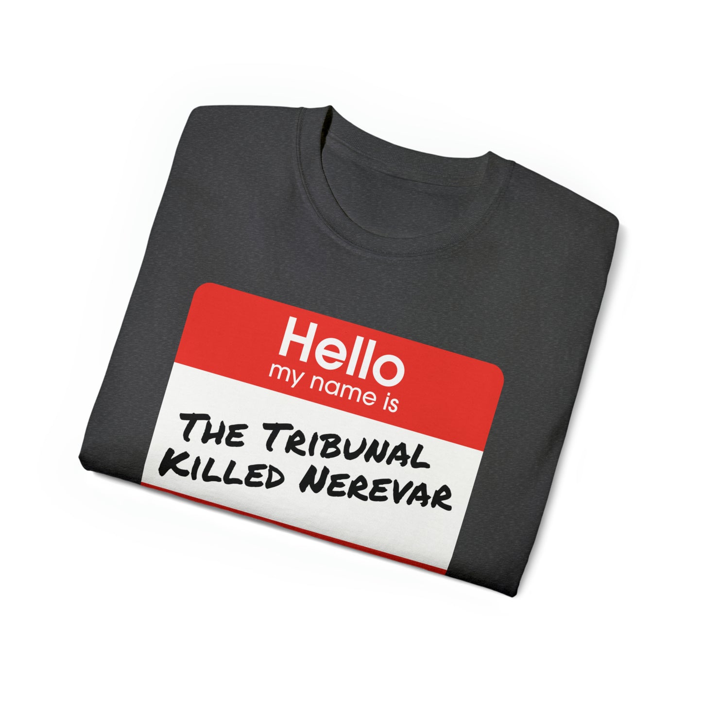 "The Tribunal Killed Nerevar" Unisex Ultra Cotton Tee