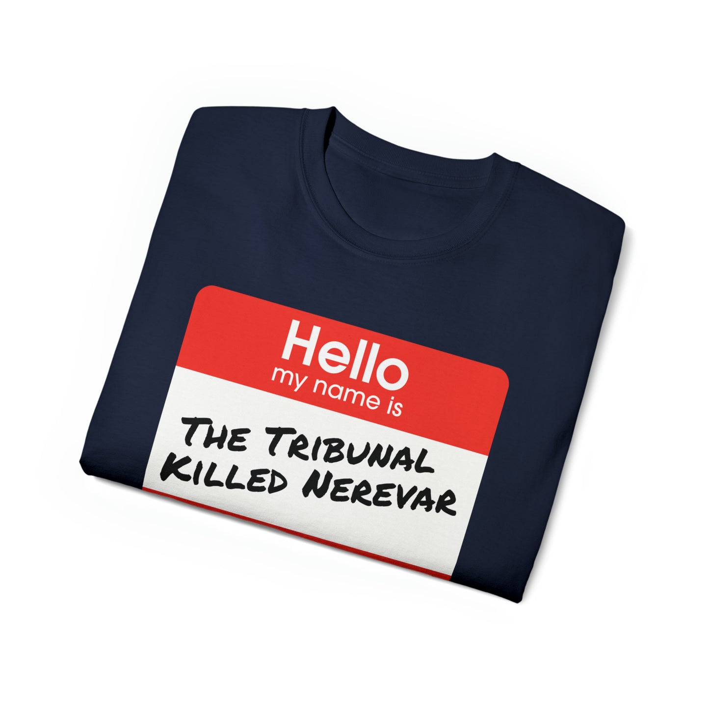 "The Tribunal Killed Nerevar" Unisex Ultra Cotton Tee