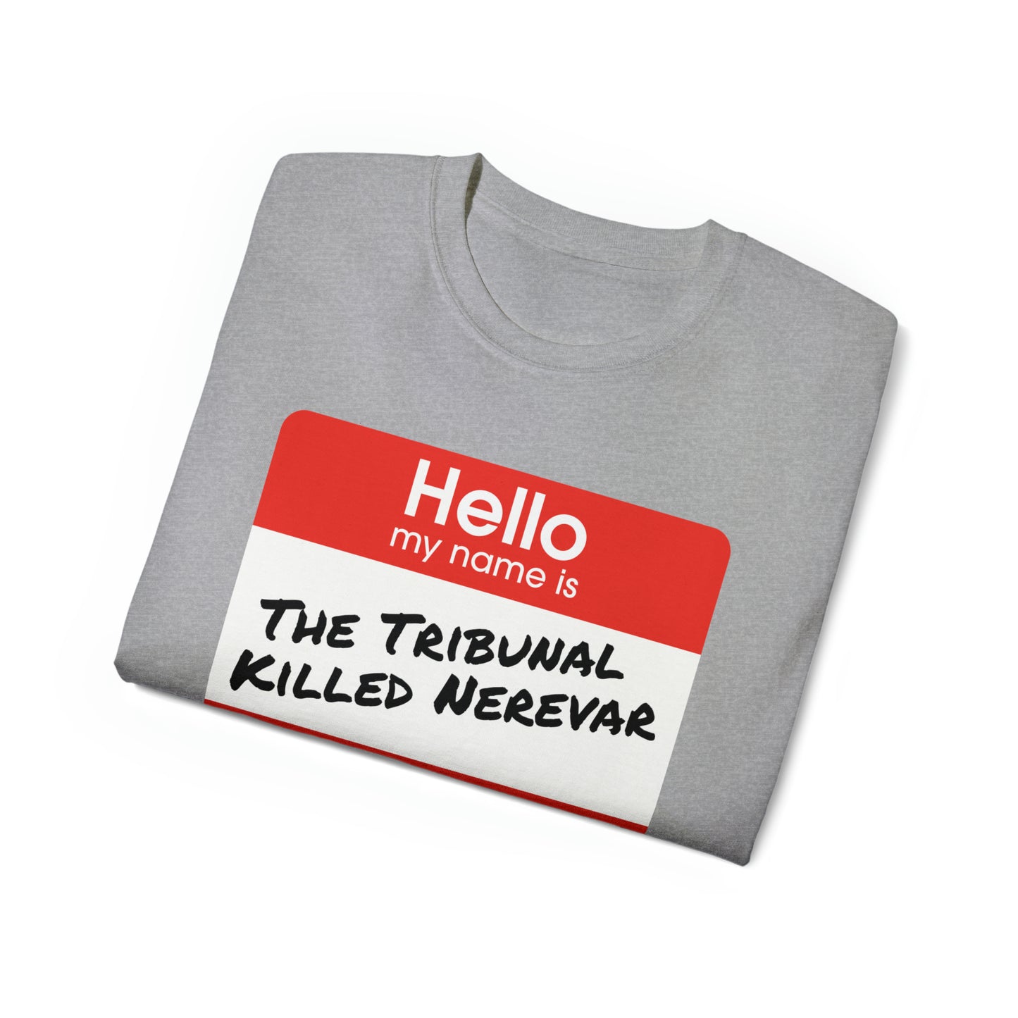 "The Tribunal Killed Nerevar" Unisex Ultra Cotton Tee